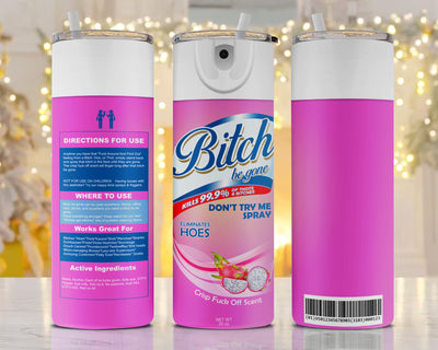 Pink B* Be gone 20oz Tumbler