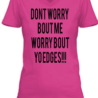 Worry about your edges T-Shirt
